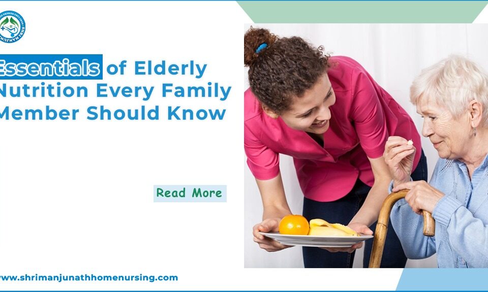 Essentials of Elderly Nutrition Every Family Member