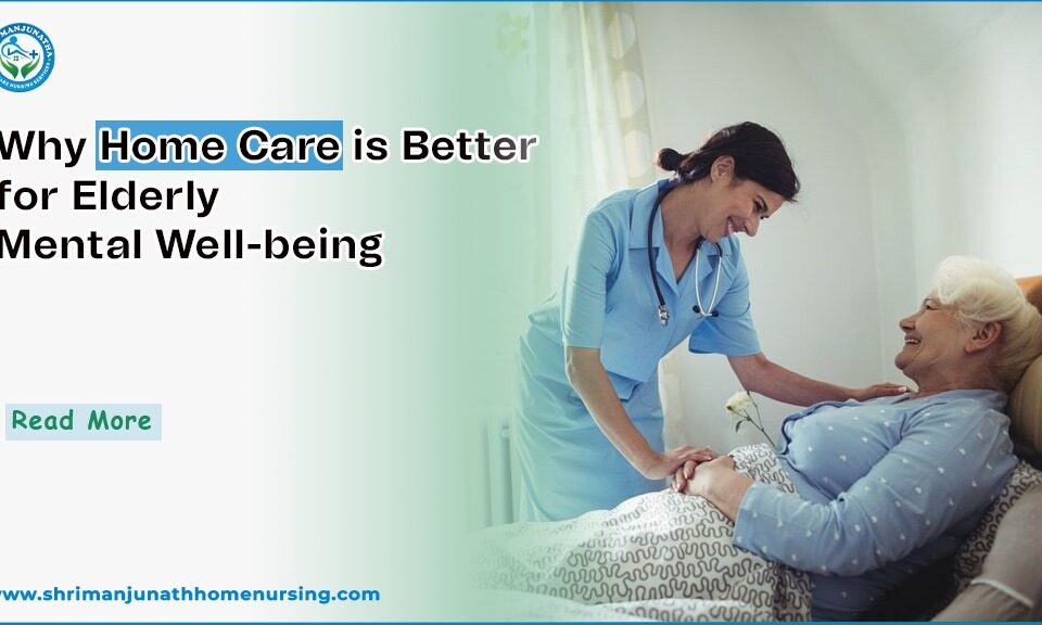Why Home Care is Better for Elderly Mental Well-being
